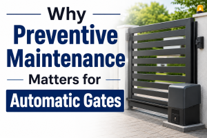 Why Preventive Maintenance Matters for Automatic Gates